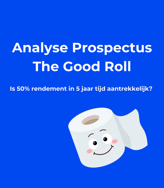 Analyse Prospectus The Good Roll: is 50% rendement in 5 jaar tijd aantrekkelijk?